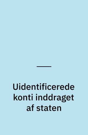 Uidentificerede konti inddraget af staten