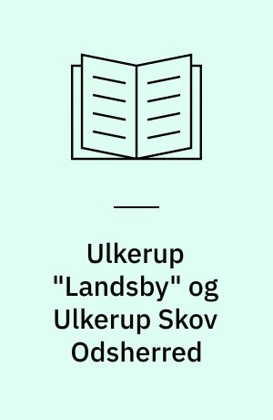 Ulkerup "Landsby" og Ulkerup Skov Odsherred