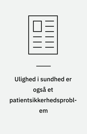 Ulighed i sundhed er også et patientsikkerhedsproblem