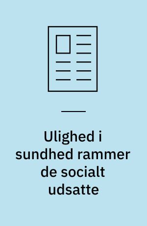 Ulighed i sundhed rammer de socialt udsatte