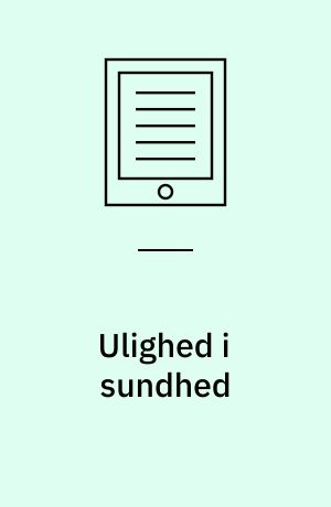 Ulighed i sundhed : nye humanistiske og samfundsvidenskabelige perspektiver