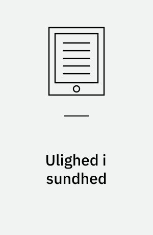 Ulighed i sundhed : nye humanistiske og samfundsvidenskabelige perspektiver