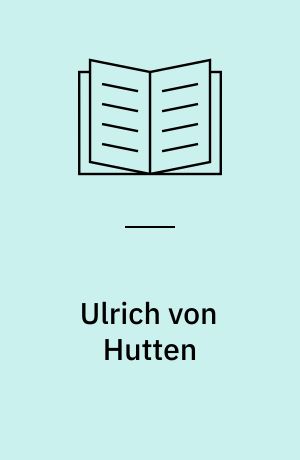 Ulrich von Hutten : Wille und Schicksal