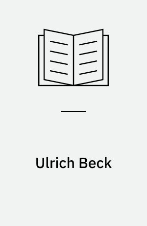 Ulrich Beck : en kritisk indføring i teorien om verdensrisikosamfundet