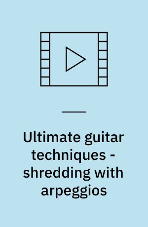 Ultimate guitar techniques - shredding with arpeggios