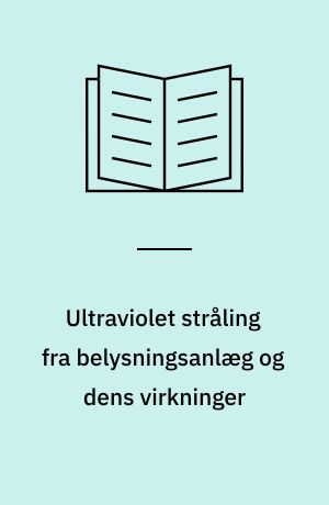 Ultraviolet stråling fra belysningsanlæg og dens virkninger