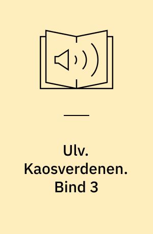 Ulv. Kaosverdenen. Bind 3