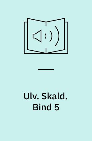 Ulv. Skald. Bind 5