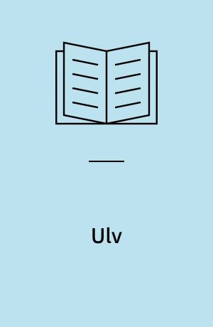 Ulv : levesteder, livscyklus, fødekæder, trusler