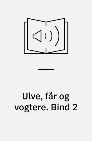 Ulve, får og vogtere : Den Kolde Krig i Danmark 1945-1991. Bind 2