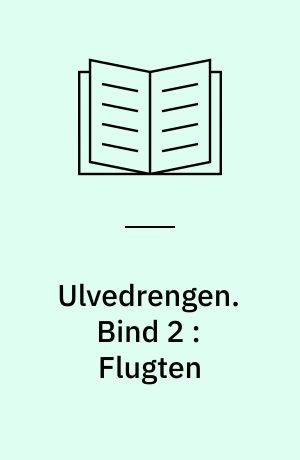 Ulvedrengen. Bind 2 : Flugten