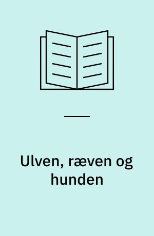 Ulven, ræven og hunden