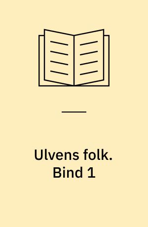 Ulvens folk. Bind 1