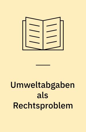 Umweltabgaben als Rechtsproblem