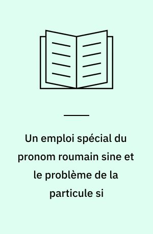 Un emploi spécial du pronom roumain sine et le problème de la particule si