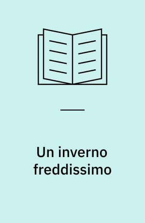 Un inverno freddissimo : Romanzo