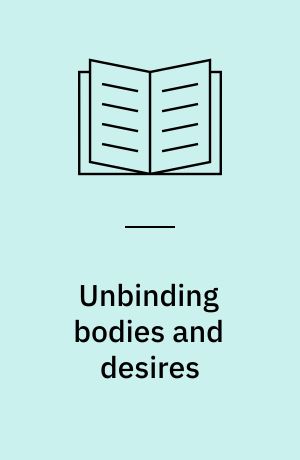 Unbinding bodies and desires : re-searching the home, the world and the in-between in Nara-Naree, the only Bengali journal on health, hygiene, sex (1936-1950) : dissertation