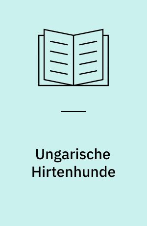 Ungarische Hirtenhunde : Kuvasz, Komondor, Puli, Mudi : Aufzucht, Haltung, Pflege, Erziehung