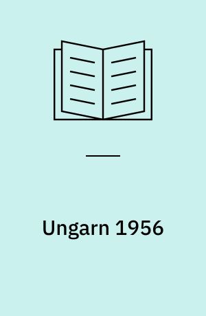 Ungarn 1956 : indledning og kilder