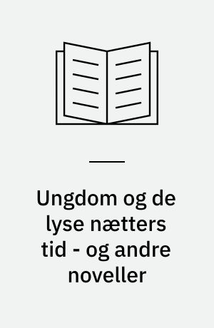 Ungdom og de lyse nætters tid - og andre noveller