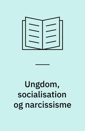 Ungdom, socialisation og narcissisme