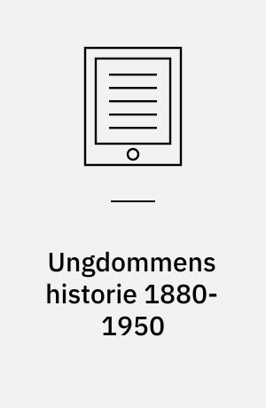 Ungdommens historie 1880-1950