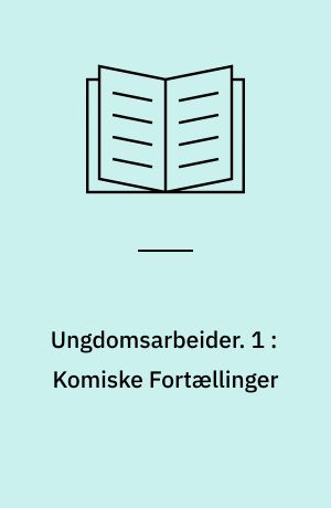 Ungdomsarbeider. 1 : Komiske Fortællinger