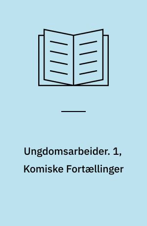 Ungdomsarbeider. 1, Komiske Fortællinger