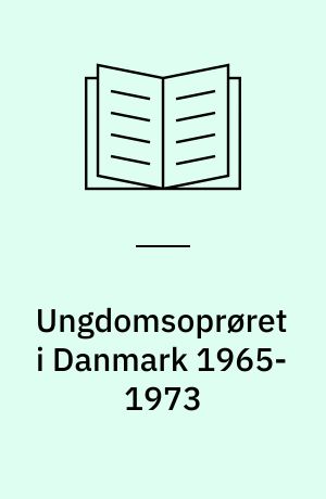 Ungdomsoprøret i Danmark 1965-1973 : en litteraturorientering