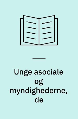 Unge asociale og myndighederne, de