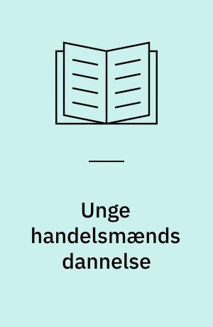 Unge handelsmænds dannelse : en vidensarkæologisk undersøgelse af de erhvervsøkonomiske uddannelser