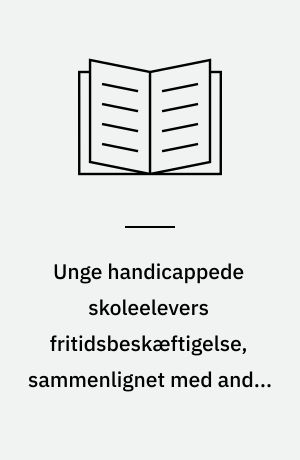 Unge handicappede skoleelevers fritidsbeskæftigelse, sammenlignet med andre skoleelevers fritidsbeskæftigelse