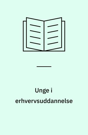 Unge i erhvervsuddannelse : et udviklingsprojekt om landbrugsuddannelsen