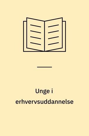 Unge i erhvervsuddannelse : et udviklingsprojekt om landbrugsuddannelsen