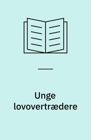 Unge lovovertrædere : en undersøgelse af de kriminalretlige reaktioner overfor unge lovovertrædere i Århus 1954-55