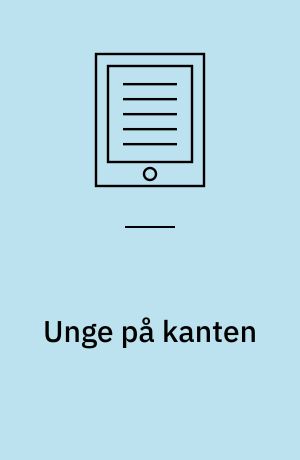 Unge på kanten : et kvalitativt casestudie af en gruppe unge i udsatte positioner, som handler, søger indflydelse og udfordrer det sociale arbejde på den uddannelses- og beskæftigelsespolitiske frontlinje : Ph.d. afhandling