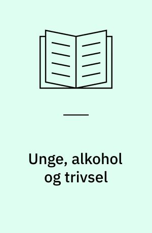 Unge, alkohol og trivsel : en tværnational undersøgelse af trivsels betydning for alkoholforbrug blandt 15-årige i Danmark, Norge og Sverige : masterafhandling