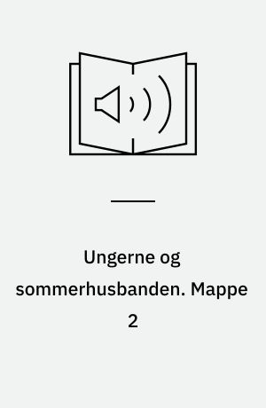 Ungerne og sommerhusbanden. Mappe 2