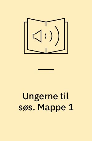 Ungerne til søs. Mappe 1