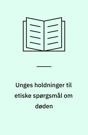 Unges holdninger til etiske spørgsmål om døden