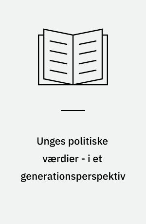 Unges politiske værdier - i et generationsperspektiv