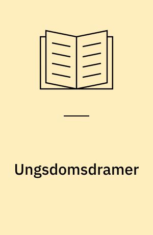 Ungsdomsdramer : presentation av nationalupplagan och redogörelse för redigeringsprinciperna