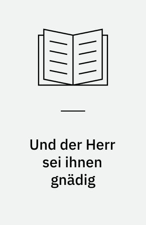 Und der Herr sei ihnen gnädig