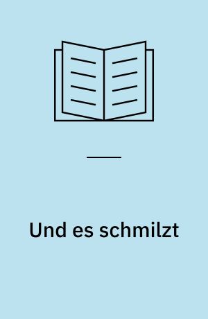 Und es schmilzt