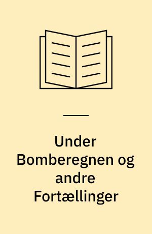 Under Bomberegnen og andre Fortællinger