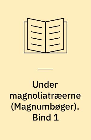 Under magnoliatræerne. Bind 1 (Stor skrift)