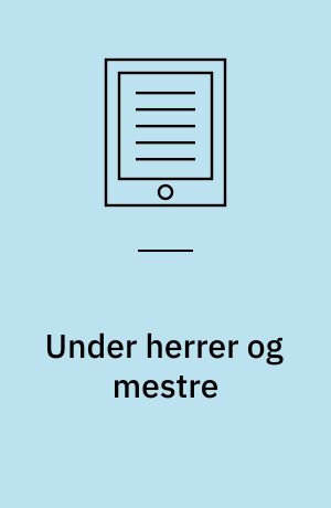 Under herrer og mestre : om arbejdsvilkår og Danmarks første storkonflikt i 1794