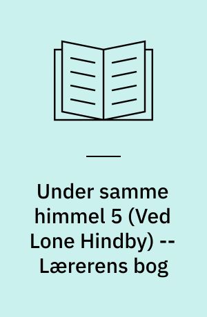 Under samme himmel 5 : forskellige religioner : elevbog -- Lærerens bog