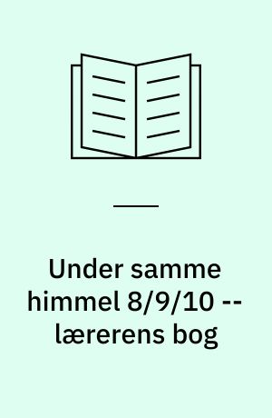 Under samme himmel 8/9/10 : forskellige religioner : elevbog -- lærerens bog