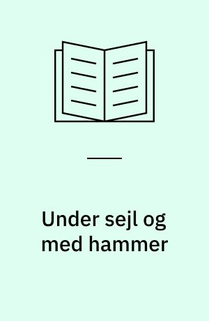 Under sejl og med hammer : drøm og virkelighed